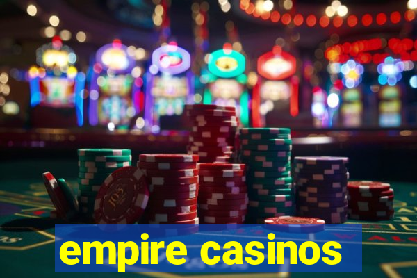 empire casinos