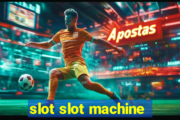 slot slot machine