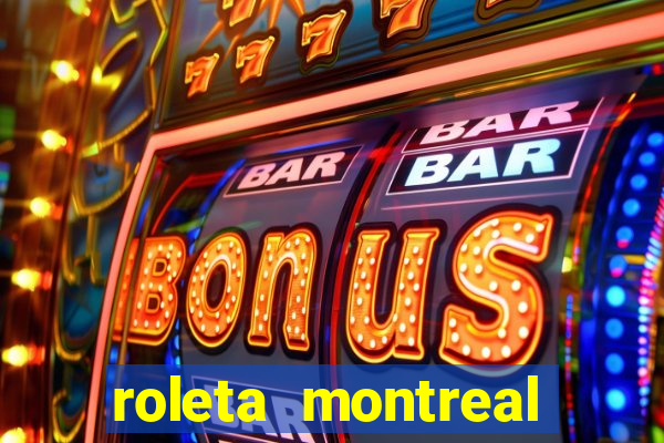 roleta montreal como jogar