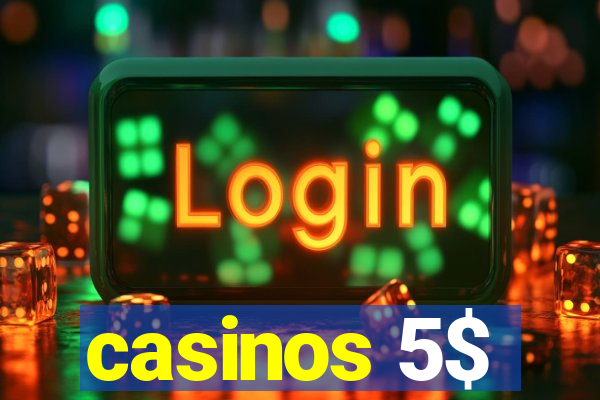 casinos 5$