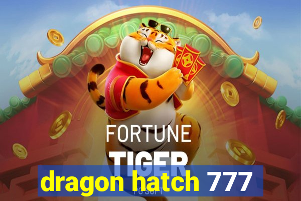 dragon hatch 777