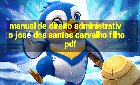 manual de direito administrativo josé dos santos carvalho filho pdf