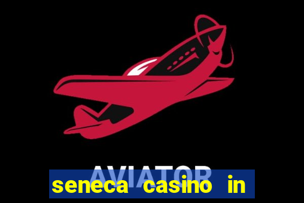 seneca casino in niagara falls new york