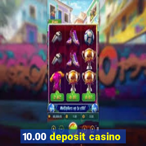 10.00 deposit casino