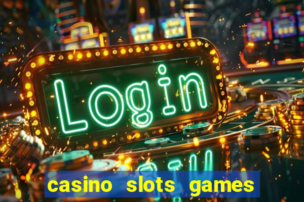 casino slots games free for fun