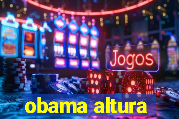 obama altura