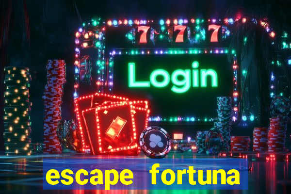 escape fortuna factor 125