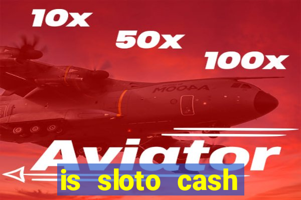 is sloto cash casino legit