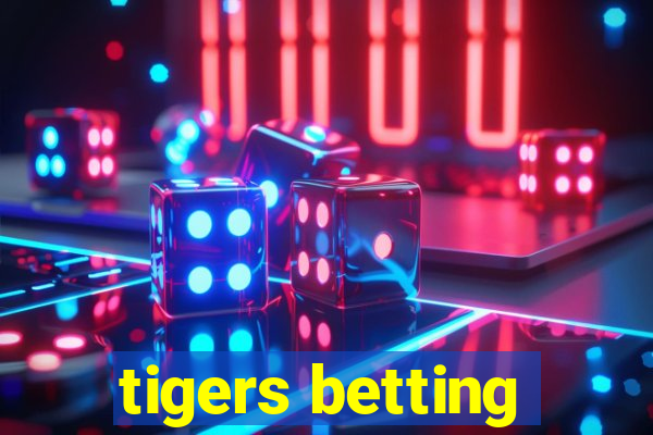 tigers betting