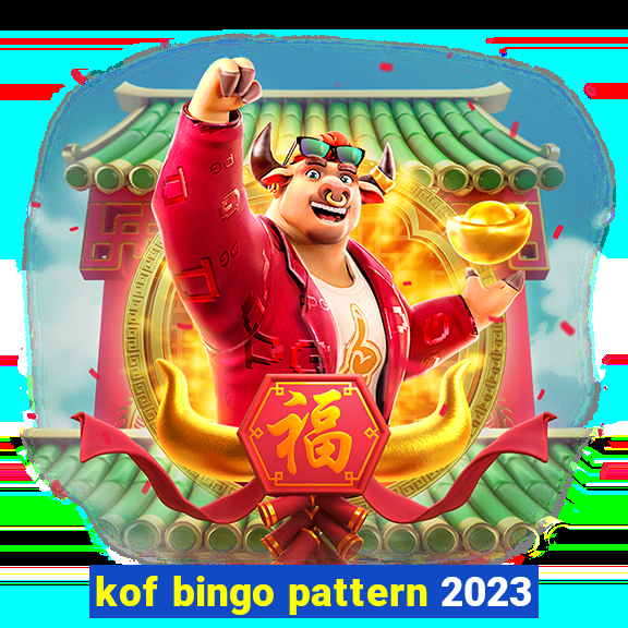 kof bingo pattern 2023