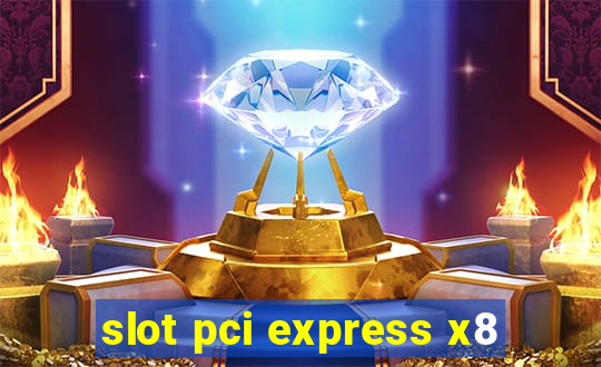 slot pci express x8