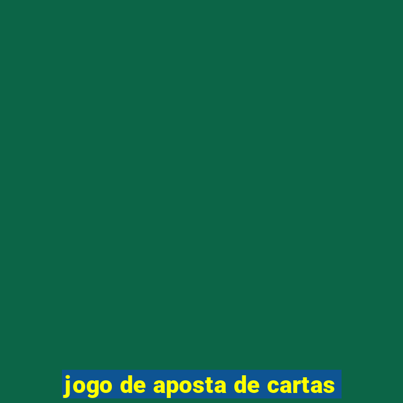 jogo de aposta de cartas