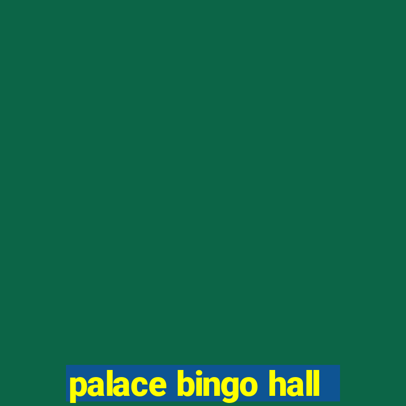 palace bingo hall