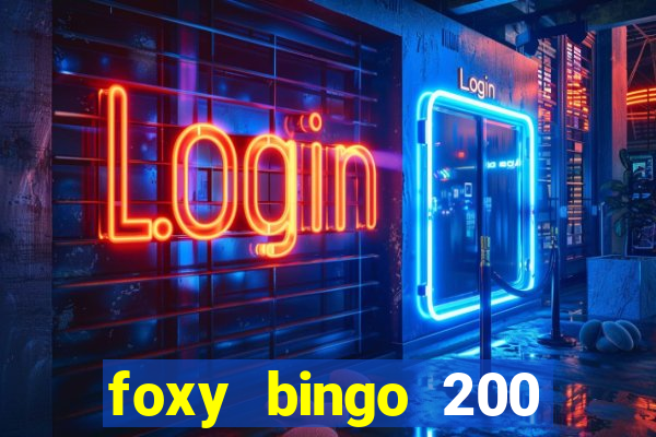 foxy bingo 200 free spins