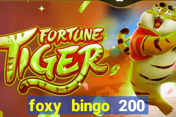 foxy bingo 200 free spins