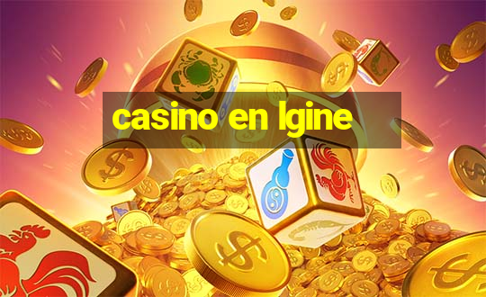 casino en lgine