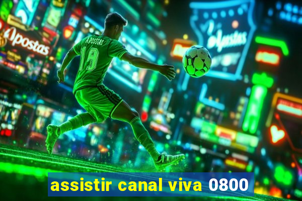 assistir canal viva 0800