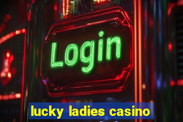 lucky ladies casino