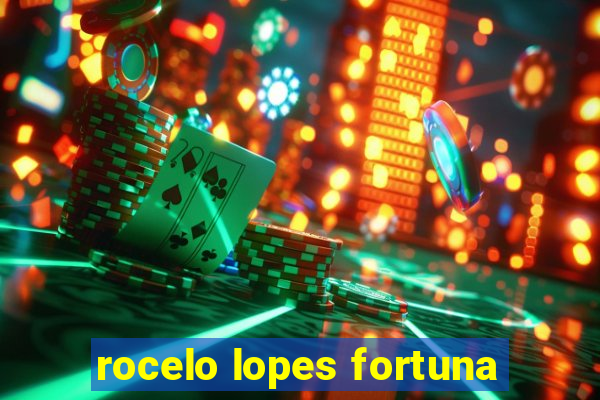 rocelo lopes fortuna