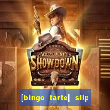 [bingo tarte] slip & stop