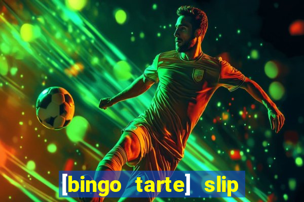 [bingo tarte] slip & stop