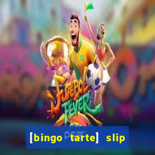 [bingo tarte] slip & stop