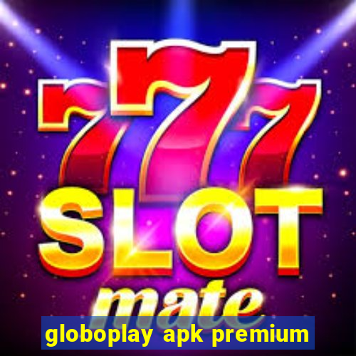 globoplay apk premium