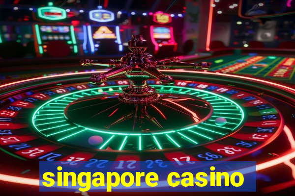 singapore casino