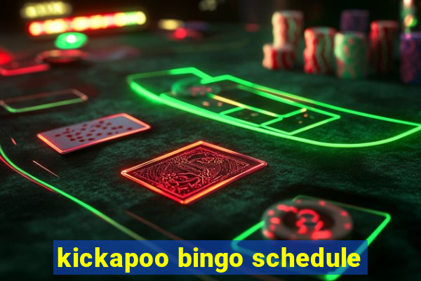 kickapoo bingo schedule