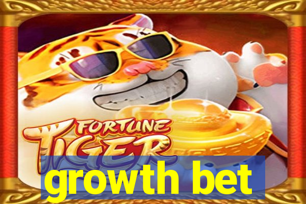 growth bet