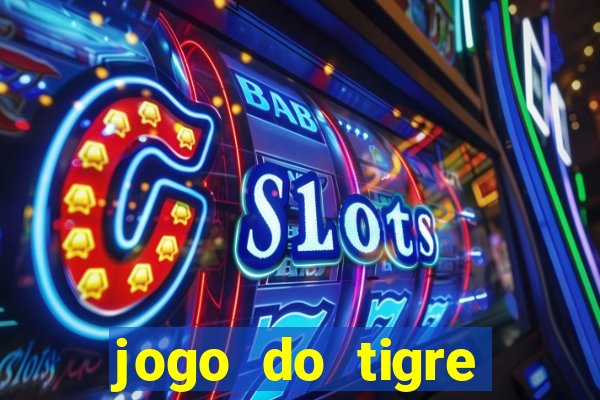 jogo do tigre esporte da sorte