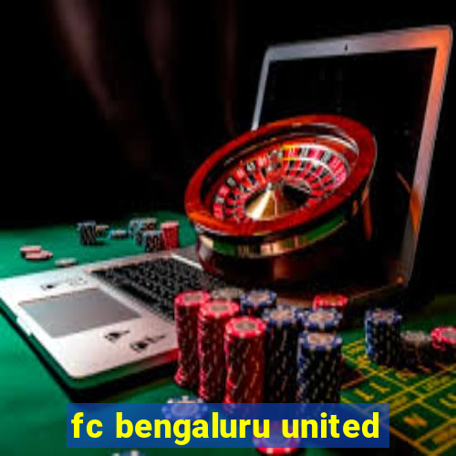 fc bengaluru united