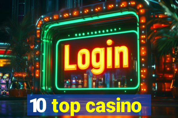 10 top casino