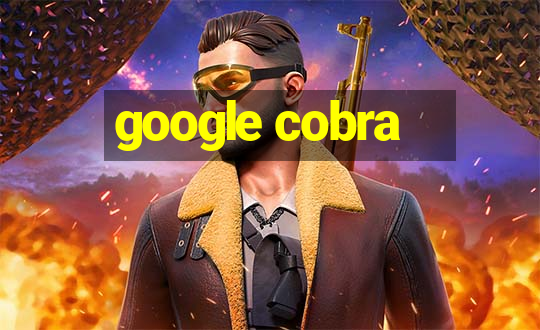 google cobra