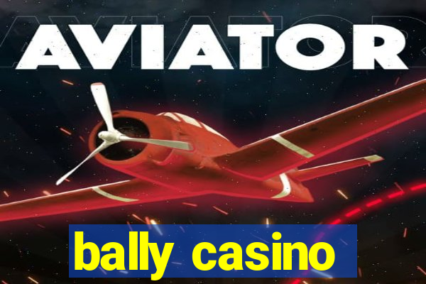 bally casino