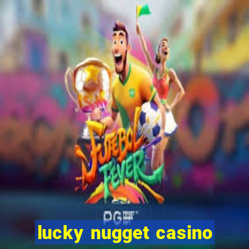 lucky nugget casino