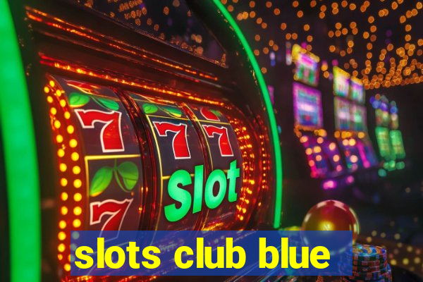 slots club blue