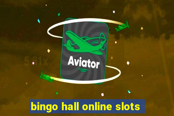 bingo hall online slots