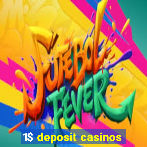 1$ deposit casinos