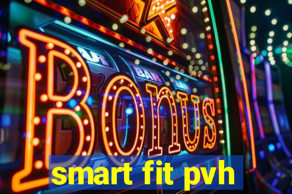 smart fit pvh