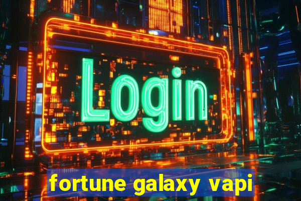 fortune galaxy vapi