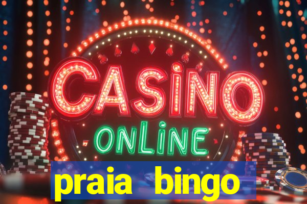 praia bingo dinheiro infinito 2022