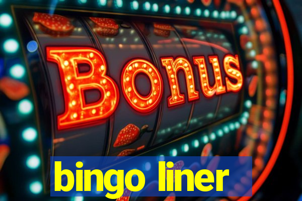 bingo liner