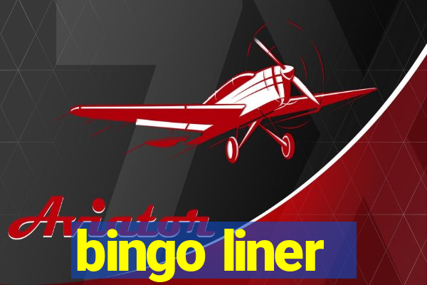 bingo liner