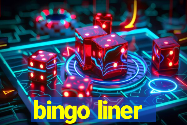 bingo liner