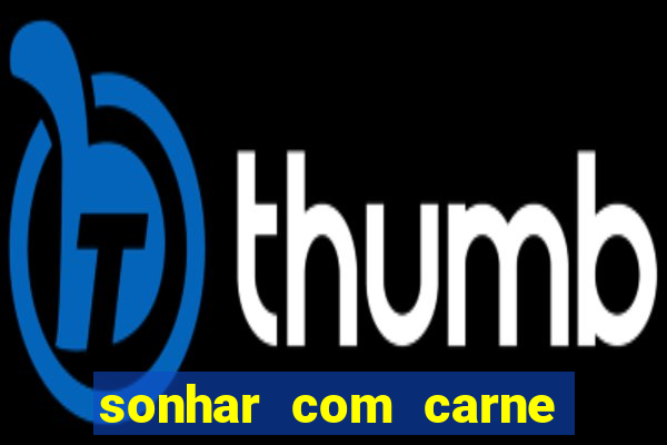 sonhar com carne de porco