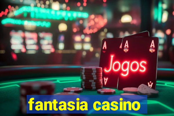 fantasia casino