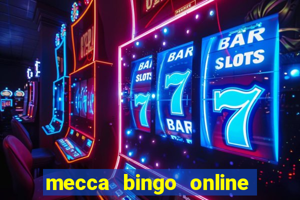 mecca bingo online slots games