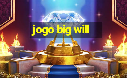 jogo big will