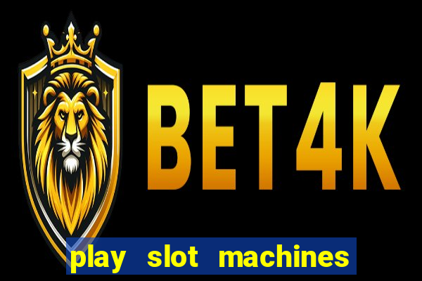 play slot machines online for money